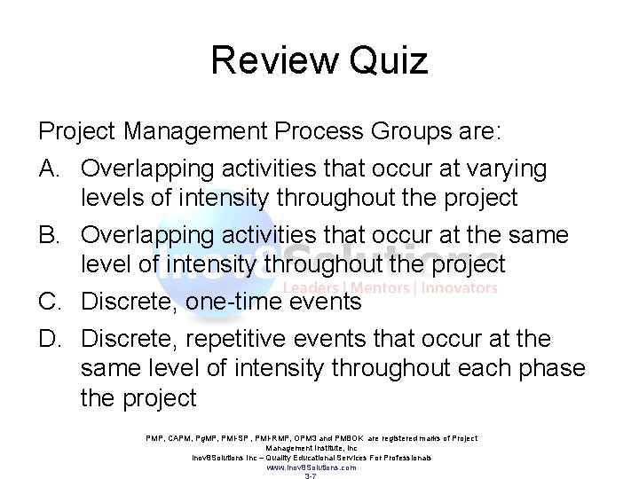 Review Quiz Project Management Process Groups are: A. Overlapping activities that occur at varying Review Quiz Project Management Process Groups are: A. Overlapping activities that occur at varying