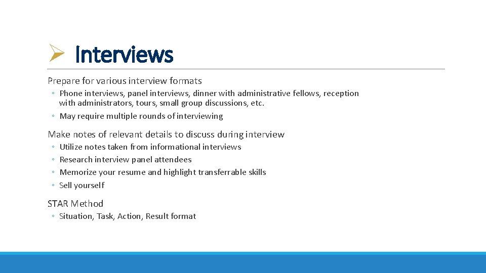 Ø Interviews Prepare for various interview formats ◦ Phone interviews, panel interviews, dinner with