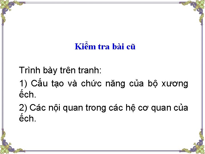 Kiểm tra bài cũ Trình bày trên tranh: 1) Cấu tạo và chức năng