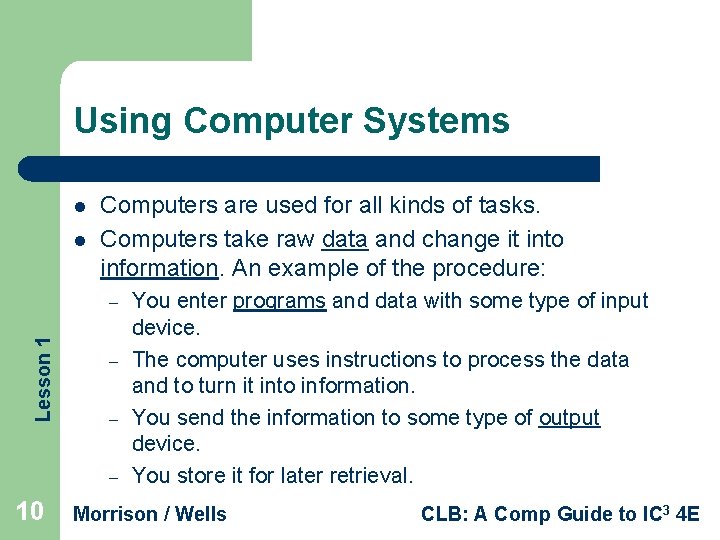 Using Computer Systems l l Computers are used for all kinds of tasks. Computers