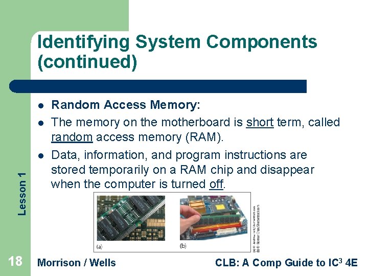 Identifying System Components (continued) l l Lesson 1 l 18 Random Access Memory: The
