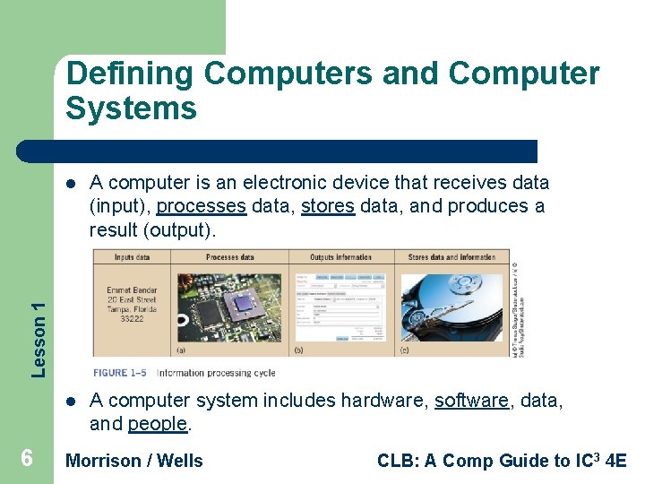 Defining Computers and Computer Systems A computer is an electronic device that receives data
