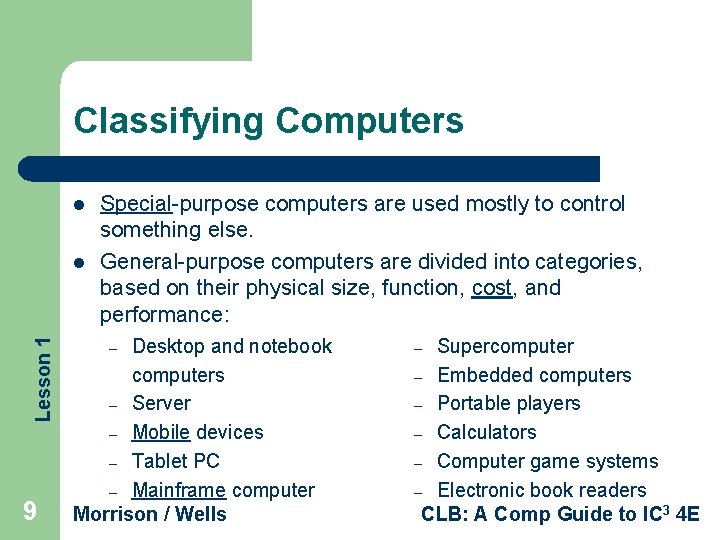 Classifying Computers l Lesson 1 l 9 Special-purpose computers are used mostly to control