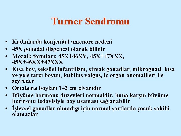 Turner Sendromu • Kadınlarda konjenital amenore nedeni • 45 X gonadal disgenezi olarak bilinir