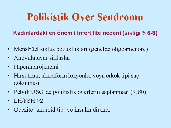 Polikistik Over Sendromu Kadınlardaki en önemli infertilite nedeni (sıklığı %6 -8) • • Menstrüel