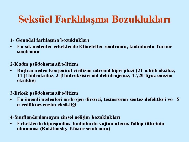 Seksüel Farklılaşma Bozuklukları 1 - Gonadal farlılaşma bozuklukları • En sık nedenler erkeklerde Klinefelter