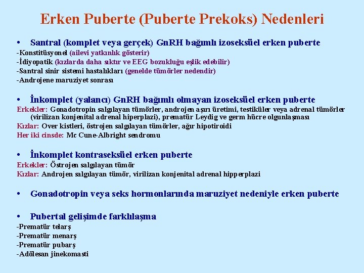 Erken Puberte (Puberte Prekoks) Nedenleri • Santral (komplet veya gerçek) Gn. RH bağımlı izoseksüel