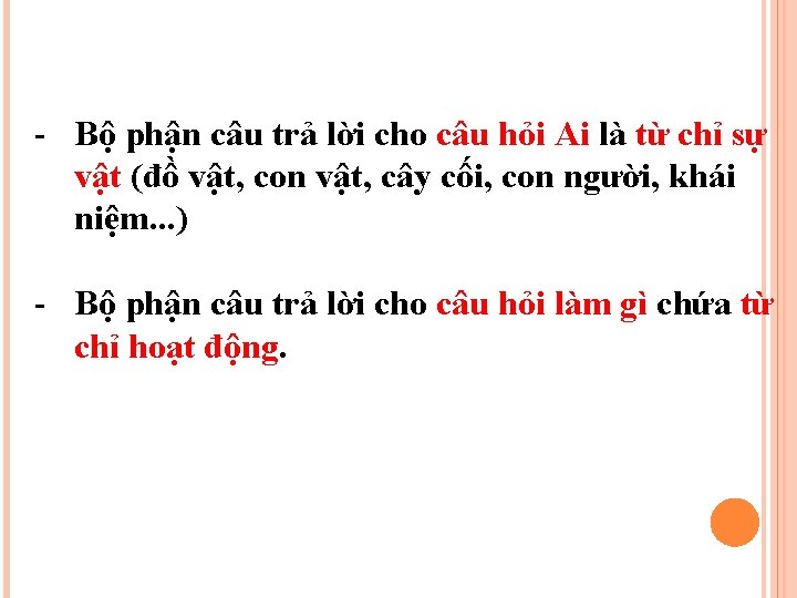 - Bộ phận câu trả lời cho câu hỏi Ai là từ chỉ sự