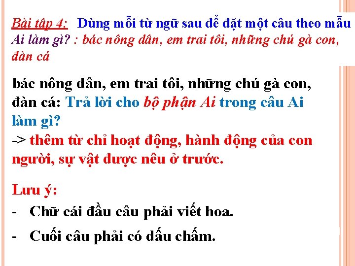 Bài tập 4: Dùng mỗi từ ngữ sau để đặt một câu theo mẫu