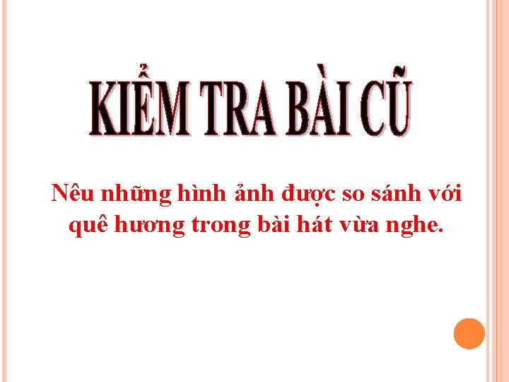 Nêu những hình ảnh được so sánh với quê hương trong bài hát vừa