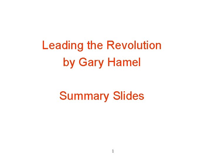 Leading the Revolution by Gary Hamel Summary Slides 1 