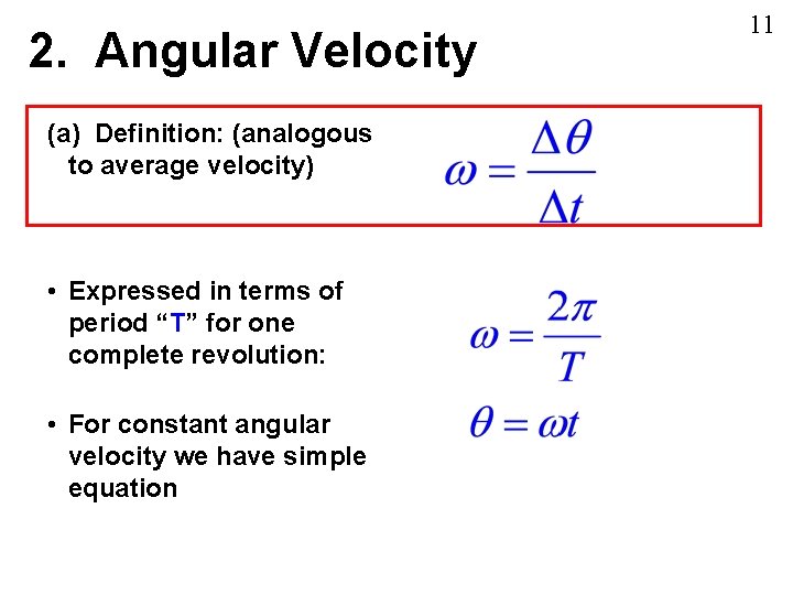 2. Angular Velocity (a) Definition: (analogous to average velocity) • Expressed in terms of