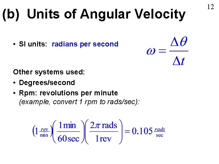 (b) Units of Angular Velocity • SI units: radians per second Other systems used: