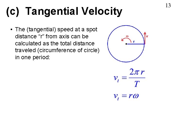 (c) Tangential Velocity • The (tangential) speed at a spot distance “r” from axis