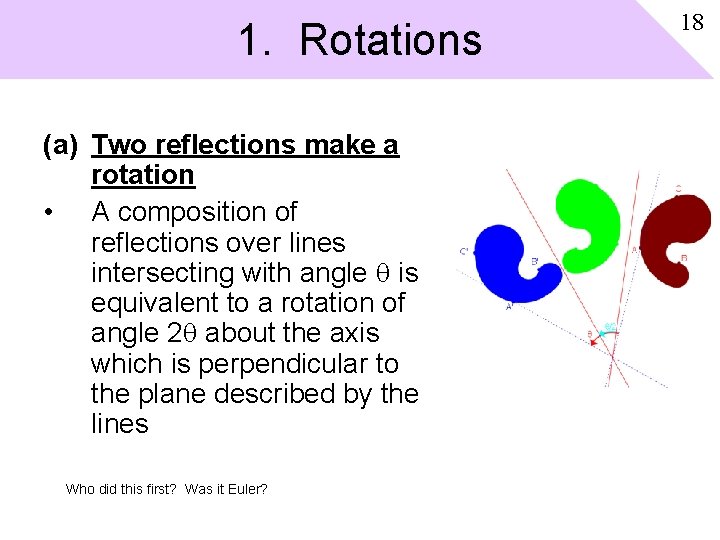 1. Rotations (a) Two reflections make a rotation • A composition of reflections over