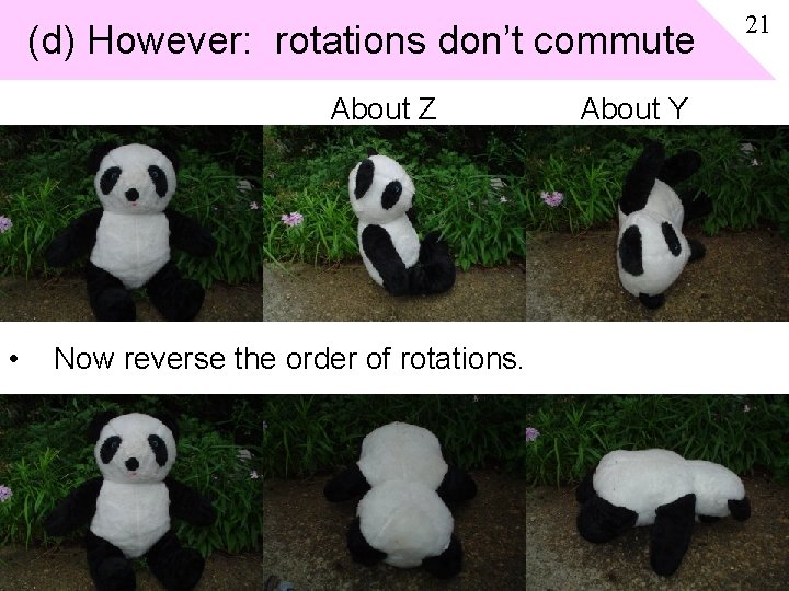 (d) However: rotations don’t commute About Z • Now reverse the order of rotations.