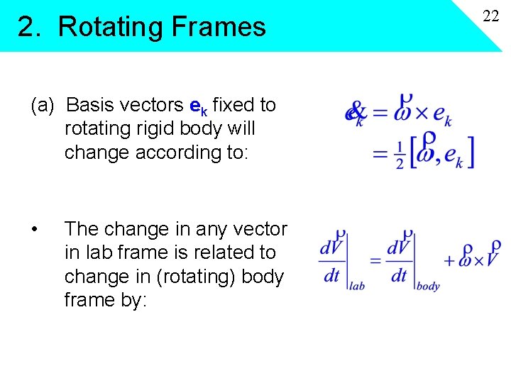 2. Rotating Frames (a) Basis vectors ek fixed to rotating rigid body will change