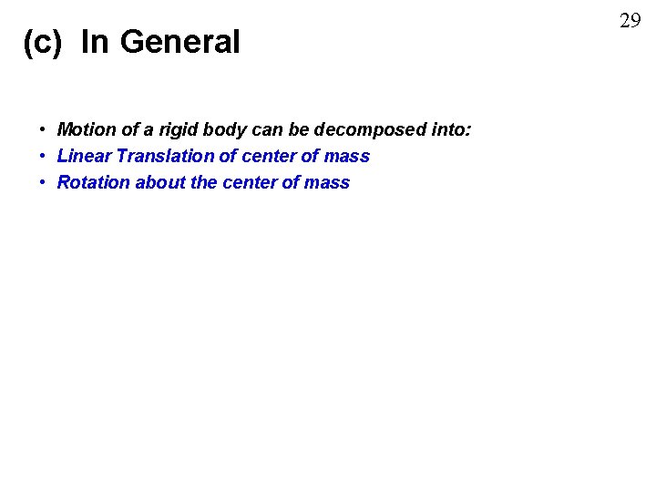 (c) In General • Motion of a rigid body can be decomposed into: •