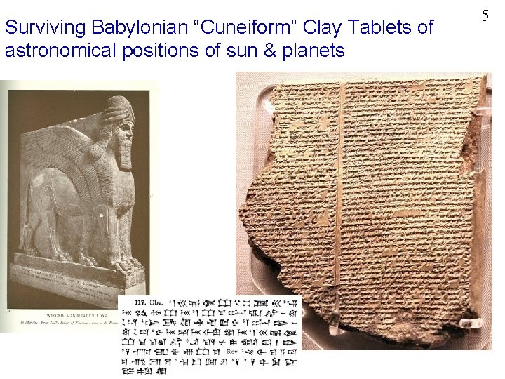Surviving Babylonian “Cuneiform” Clay Tablets of astronomical positions of sun & planets x 5