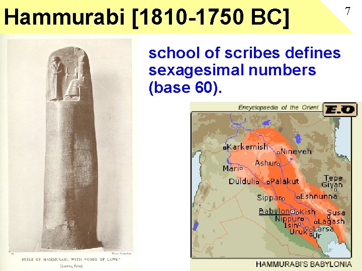 Hammurabi [1810 -1750 BC] • school of scribes defines sexagesimal numbers (base 60). 7