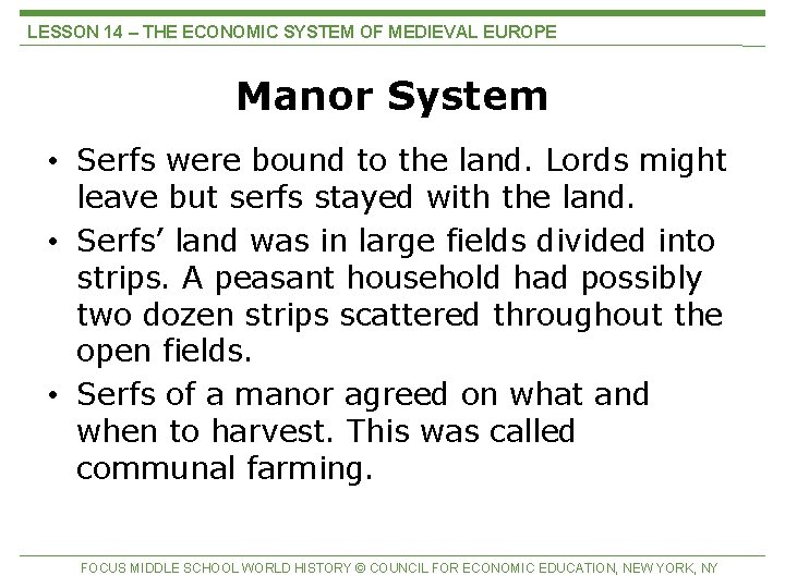 LESSON 14 – THE ECONOMIC SYSTEM OF MEDIEVAL EUROPE Manor System • Serfs were