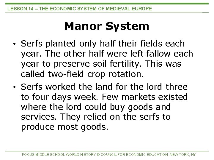 LESSON 14 – THE ECONOMIC SYSTEM OF MEDIEVAL EUROPE Manor System • Serfs planted