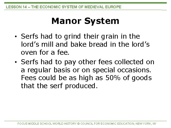 LESSON 14 – THE ECONOMIC SYSTEM OF MEDIEVAL EUROPE Manor System • Serfs had