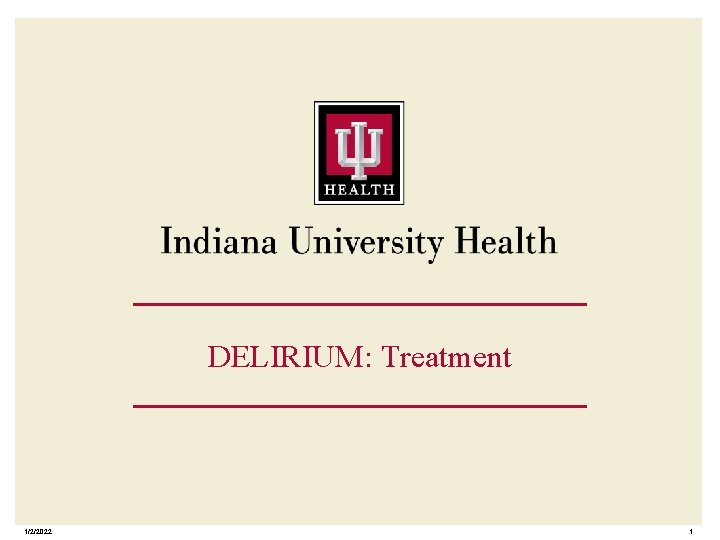 DELIRIUM: Treatment 1/2/2022 1 