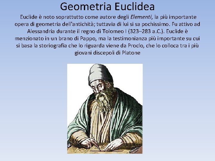 Geometria Euclide è noto soprattutto come autore degli Elementi, la più importante opera di