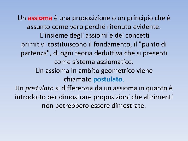 Un assioma è una proposizione o un principio che è assunto come vero perché