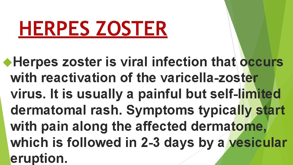 HERPES ZOSTER Herpes zoster is viral infection that occurs with reactivation of the varicella-zoster HERPES ZOSTER Herpes zoster is viral infection that occurs with reactivation of the varicella-zoster