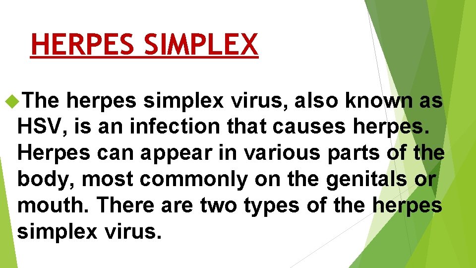 HERPES SIMPLEX The herpes simplex virus, also known as HSV, is an infection that HERPES SIMPLEX The herpes simplex virus, also known as HSV, is an infection that