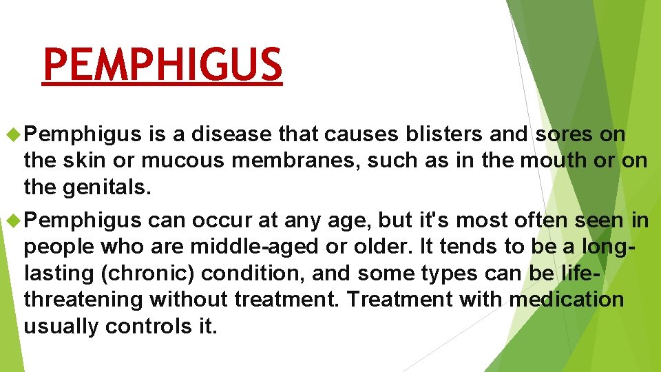 PEMPHIGUS Pemphigus is a disease that causes blisters and sores on the skin or PEMPHIGUS Pemphigus is a disease that causes blisters and sores on the skin or