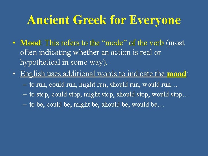 Ancient Greek for Everyone • Mood: This refers to the “mode” of the verb