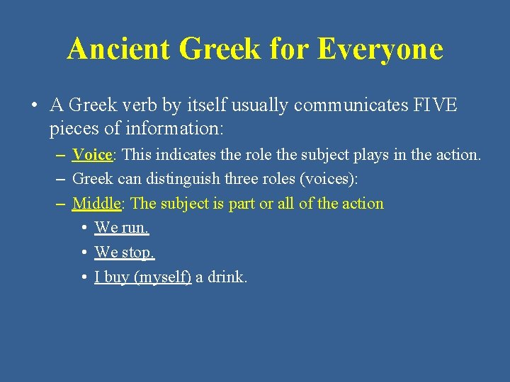 Ancient Greek for Everyone • A Greek verb by itself usually communicates FIVE pieces