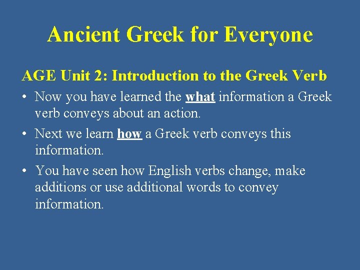 Ancient Greek for Everyone AGE Unit 2: Introduction to the Greek Verb • Now