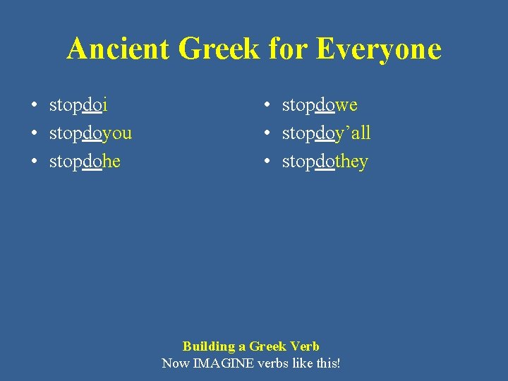 Ancient Greek for Everyone • stopdoi • stopdoyou • stopdohe • stopdowe • stopdoy’all