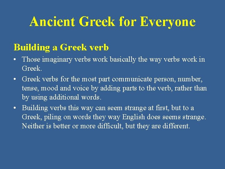 Ancient Greek for Everyone Building a Greek verb • Those imaginary verbs work basically