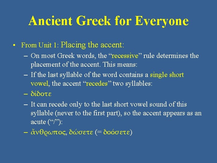 Ancient Greek for Everyone • From Unit 1: Placing the accent: – On most