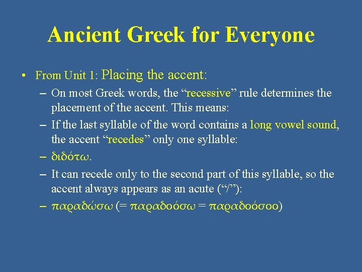 Ancient Greek for Everyone • From Unit 1: Placing the accent: – On most