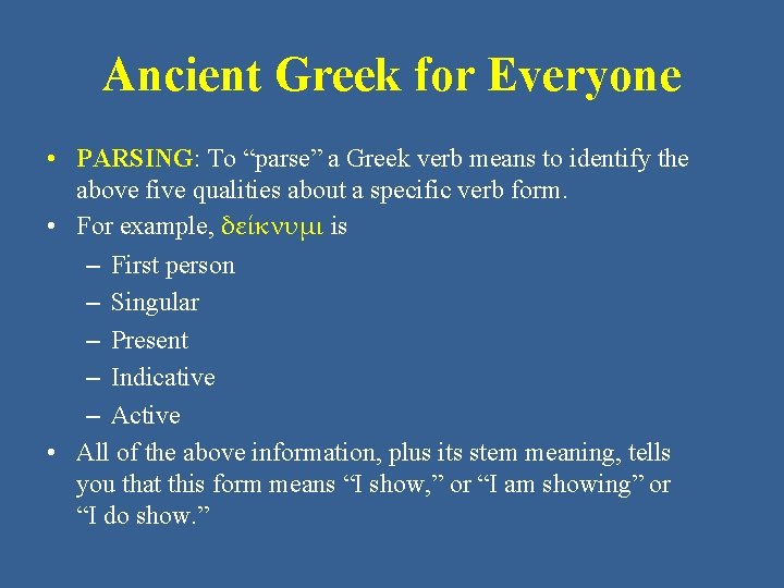 Ancient Greek for Everyone • PARSING: To “parse” a Greek verb means to identify