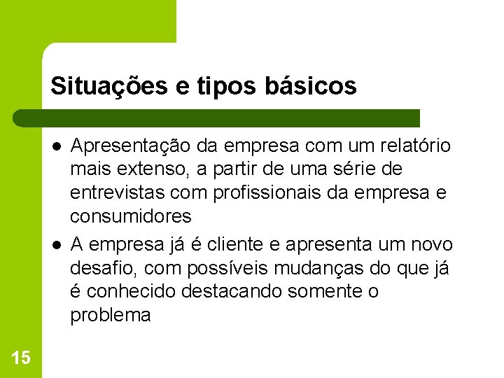 Situações e tipos básicos l l 15 Apresentação da empresa com um relatório mais