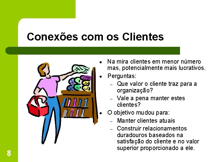 Conexões com os Clientes l l l 8 Na mira clientes em menor número