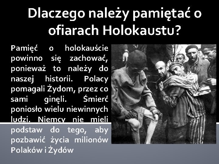 Dlaczego należy pamiętać o ofiarach Holokaustu? Pamięć o holokauście powinno się zachować, ponieważ to