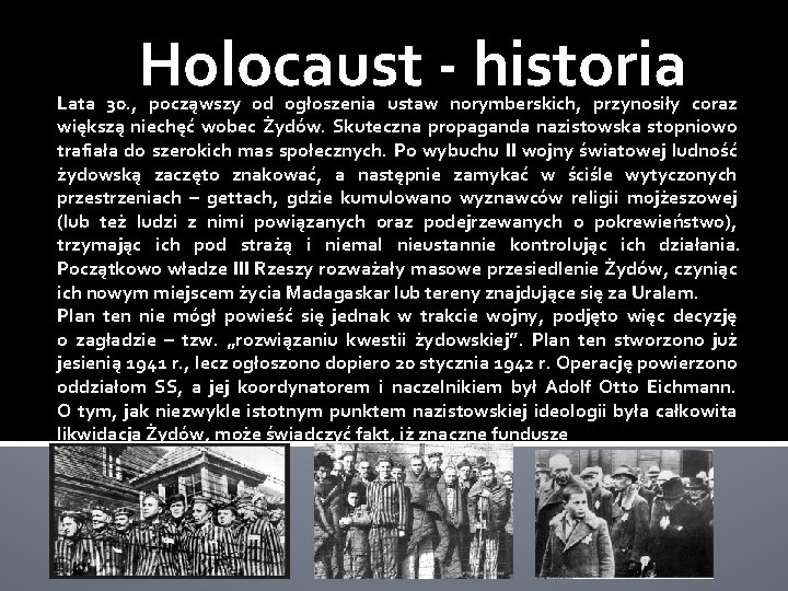 Holocaust - historia Lata 30. , począwszy od ogłoszenia ustaw norymberskich, przynosiły coraz większą