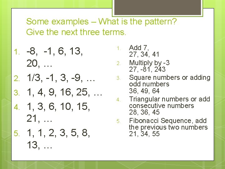 Some examples – What is the pattern? Give the next three terms. 1. 2.