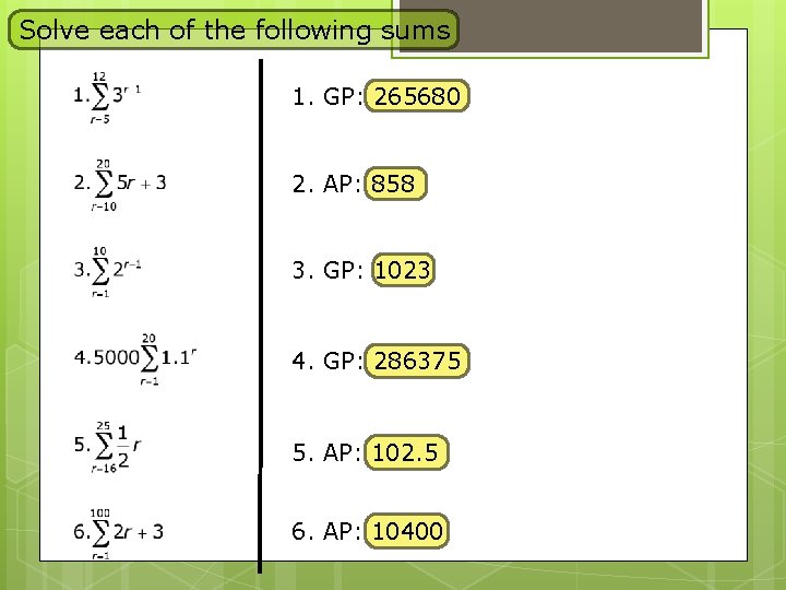 Solve each of the following sums 1. GP: 265680 2. AP: 858 3. GP: