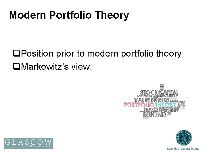 Modern Portfolio Theory q. Position prior to modern portfolio theory q. Markowitz’s view. Accredited