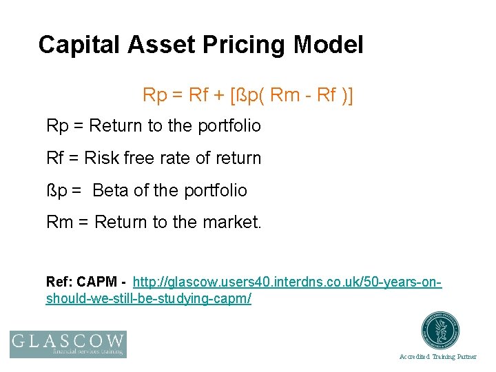 Capital Asset Pricing Model Rp = Rf + [ßp( Rm - Rf )] Rp