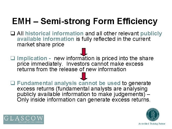 EMH – Semi-strong Form Efficiency q All historical information and all other relevant publicly